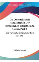 Orientalischen Handschriften Der Herzoglichen Bibliothek Zu Gotha, Part 2