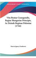 Vita Beatae Cunegundis, Regiae Hungariae Principis, AC Deinde Reginae Poloniae (1744)