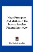 Neue Prinzipien Und Methoden Des Internationalen Privatrechts (1900): (German)