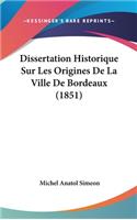 Dissertation Historique Sur Les Origines De La Ville De Bordeaux (1851)