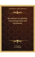 Revelations of Antichrist Concerning Christ and Christianity