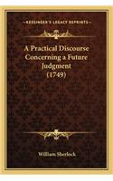 Practical Discourse Concerning a Future Judgment (1749)