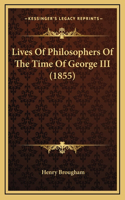 Lives Of Philosophers Of The Time Of George III (1855)
