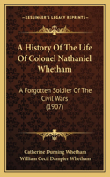 History Of The Life Of Colonel Nathaniel Whetham