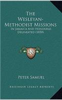 The Wesleyan-Methodist Missions: In Jamaica And Honduras Delineated (1850)