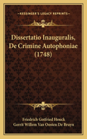 Dissertatio Inauguralis, De Crimine Autophoniae (1748): (Latin)