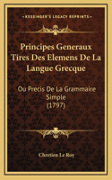 Principes Generaux Tires Des Elemens De La Langue Grecque