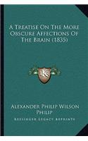 Treatise On The More Obscure Affections Of The Brain (1835)