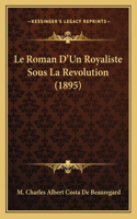 Roman D'Un Royaliste Sous La Revolution (1895)