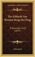 Schlacht Am Weissen Berge Bei Prag: 8 November 1620 (1879)