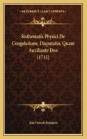 Sisthematis Physici De Congelatione, Disputatio, Quam Auxiliante Deo (1715)