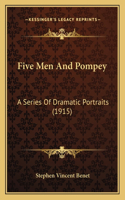 Five Men And Pompey: A Series Of Dramatic Portraits (1915)