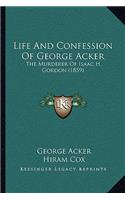 Life And Confession Of George Acker
