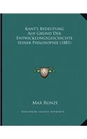 Kant's Bedeutung Auf Grund Der Entwicklungsgeschichte Seiner Philosophie (1881)