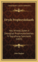 Drych Prophwydoliaeth: Neu Wiredd, Dyben A Deongliad Prophwydoliaethau Yr Ysgrythyray Sanctaidd (1855)