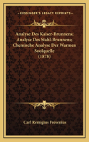 Analyse Des Kaiser-Brunnens; Analyse Des Stahl-Brunnens; Chemische Analyse Der Warmen Soolquelle (1878)