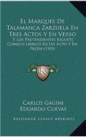 El Marques de Talamanca Zarzuela En Tres Actos y En Verso