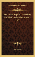 Rochus-Kapelle Zu Nurnberg Und Ihr Kunstlerischer Schmuck (1885)
