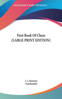 First Book Of Chess (LARGE PRINT EDITION)