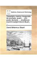 Dissertatio medica inauguralis de scorbuto