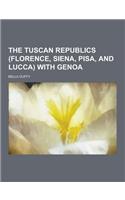 The Tuscan Republics (Florence, Siena, Pisa, and Lucca) with Genoa