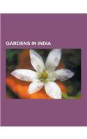 Gardens in India: Botanical Gardens in India, Gardens in Jammu and Kashmir, Gardens in Rajasthan, Gardens in Uttar Pradesh, Mirza Ismail(English)