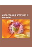 Art Deco Architecture in Michigan: J. W. Sexton High School, Gravelly Shoal Light, Theodore Levin United States Courthouse, Penobscot Building, Fisher(English)