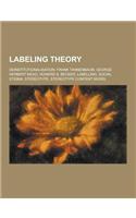 Labeling Theory: Deinstitutionalisation, Frank Tannenbaum, George Herbert Mead, Howard S. Becker, Labelling, Social Stigma, Stereotype,(English)