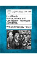 Local Law in Massachusetts and Connecticut: Historically Considered.