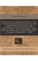 MDCXLVII, an Almanac for the Year of Our Lord 1647 Calculated for the Longitude of 315 Degr. and Elevation of the Pole Arctick 42 Degr. & 30 Min. & May Generally Serve for the Most Part of New-England / By Samuel Danforth ... (1647)