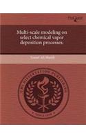 Multi-Scale Modeling on Select Chemical Vapor Deposition Processes