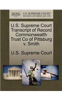 U.S. Supreme Court Transcript of Record Commonwealth Trust Co of Pittsburg V. Smith: (English)