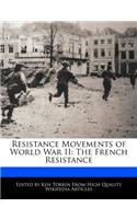 Resistance Movements of World War II: The French Resistance