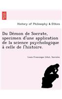 Du de Mon de Socrate, Specimen D'Une Application de La Science Psychologique a Celle de L'Histoire.