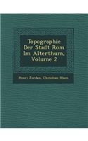 Topographie Der Stadt ROM Im Alterthum, Volume 2
