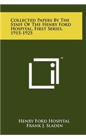 Collected Papers by the Staff of the Henry Ford Hospital, First Series, 1915-1925
