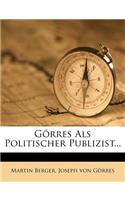 Görres ALS Politischer Publizist...