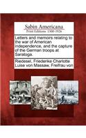 Letters and Memoirs Relating to the War of American Independence, and the Capture of the German Troops at Saratoga.