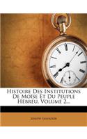 Histoire Des Institutions De Moïse Et Du Peuple Hébreu, Volume 2...