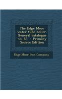 Edge Moor Water Tube Boiler. General Catalogue No. 63