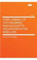 Ours: Annals of 10th Regiment, Massachusetts Volunteers in the Rebellion