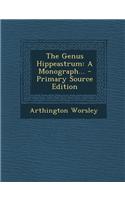 The Genus Hippeastrum: A Monograph... - Primary Source Edition