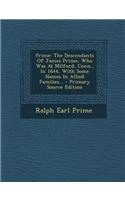 Prime: The Descendants of James Prime, Who Was at Milford, Conn., in 1644, with Some Names in Allied Families...