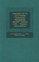 Remarques Sur Un Livre Intitulé dictionnaire Philosophique Portatif, Londres 1764... - Primary Source Edition