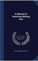 A Manual of American Mining Law