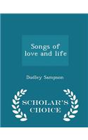 Songs of Love and Life - Scholar's Choice Edition