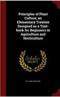 Principles of Plant Culture; An Elementary Treatise Designed as a Text-Book for Beginners in Agriculture and Horticulture