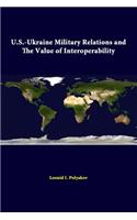 U.S.-Ukraine Military Relations And The Value Of Interoperability