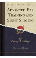 Advanced Ear Training and Sight Singing (Classic Reprint)