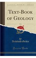 Text-Book of Geology, Vol. 1 (Classic Reprint): (English)